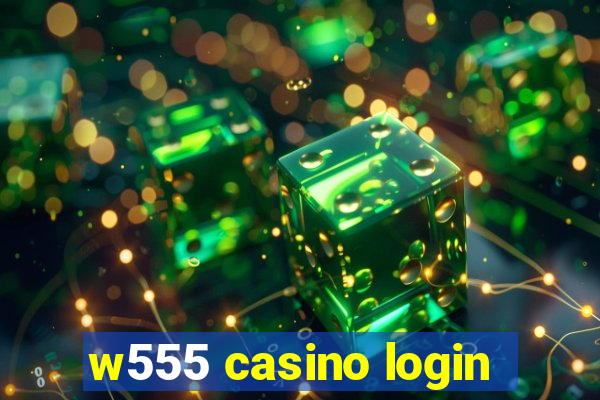 w555 casino login